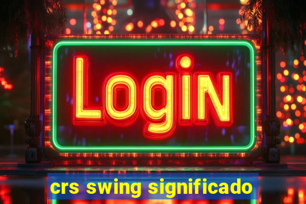 crs swing significado