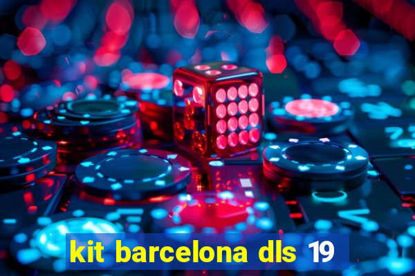 kit barcelona dls 19