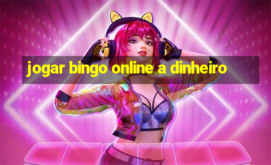 jogar bingo online a dinheiro