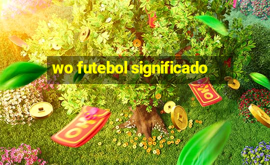 wo futebol significado