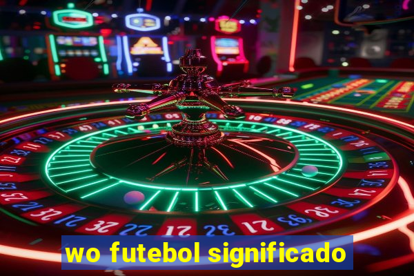 wo futebol significado