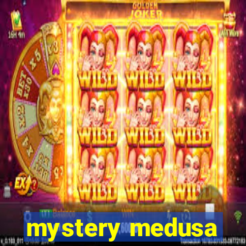 mystery medusa