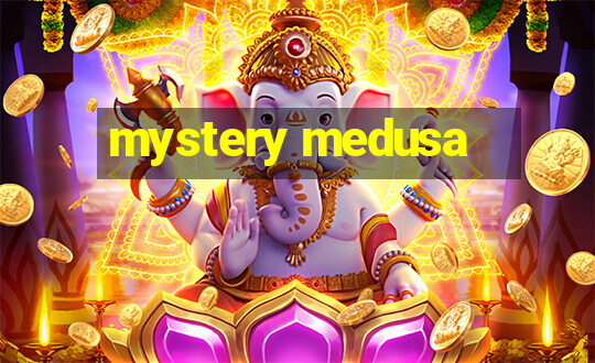 mystery medusa