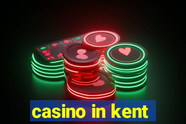 casino in kent