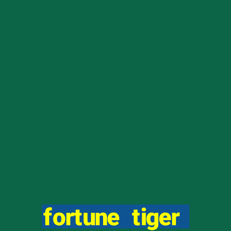 fortune tiger plataforma confiável