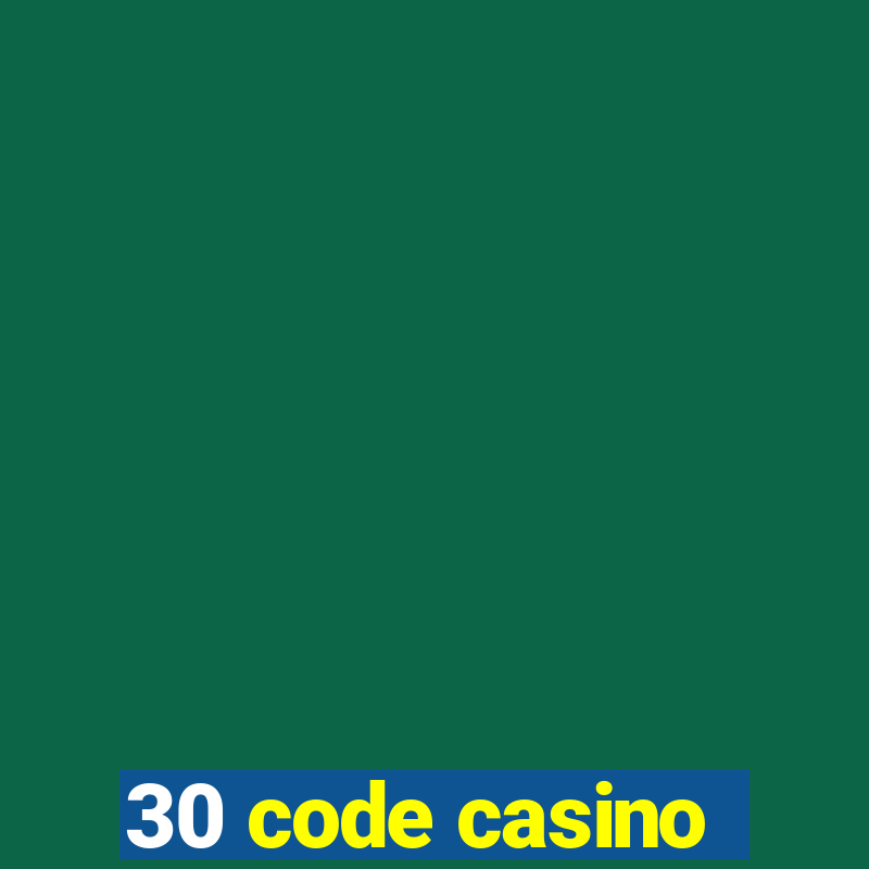 30 code casino