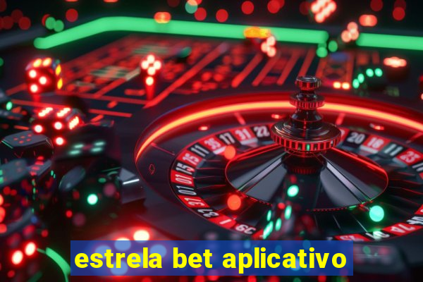 estrela bet aplicativo