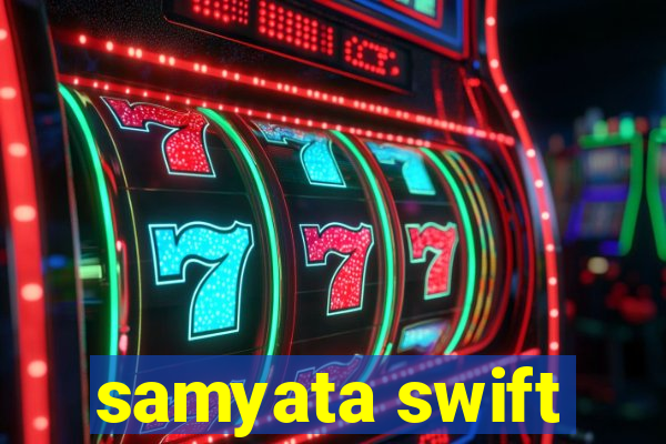 samyata swift