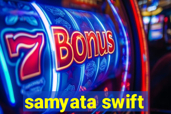 samyata swift