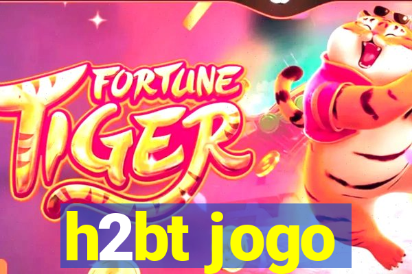 h2bt jogo