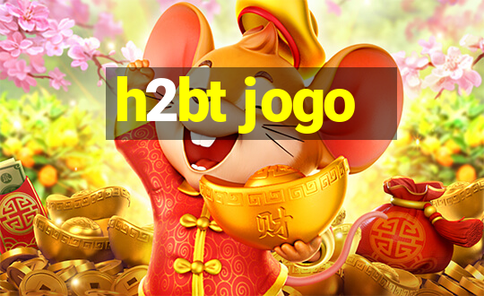 h2bt jogo