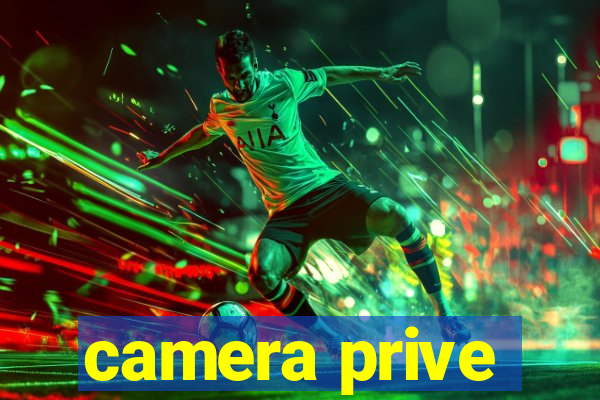 camera prive