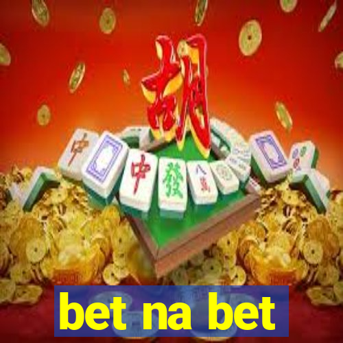 bet na bet