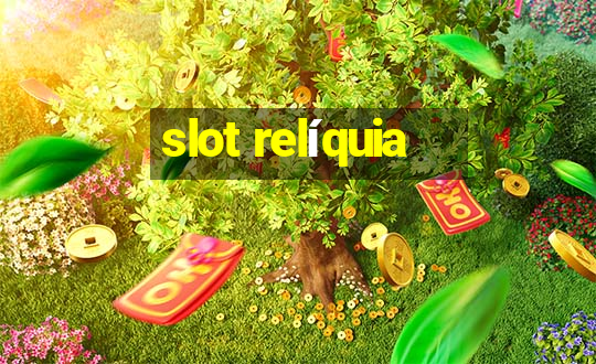 slot relíquia