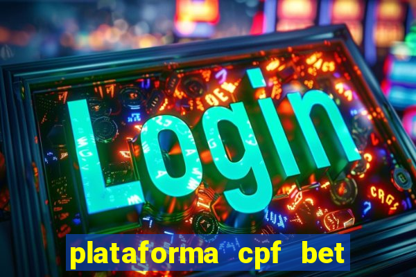 plataforma cpf bet é confiável