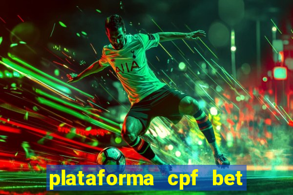 plataforma cpf bet é confiável