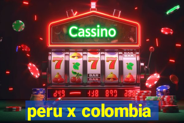 peru x colombia