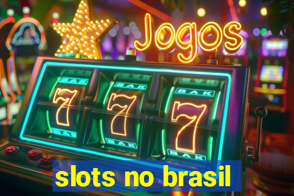 slots no brasil