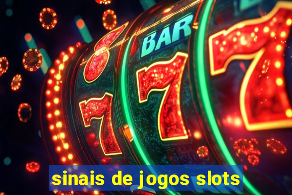 sinais de jogos slots