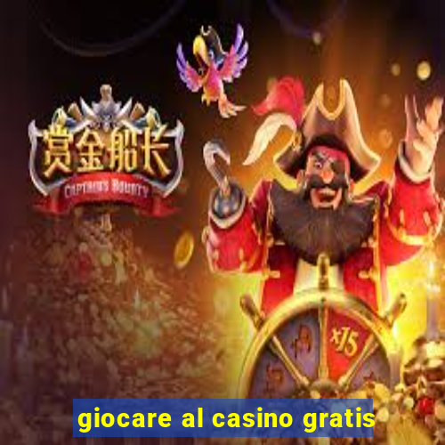 giocare al casino gratis