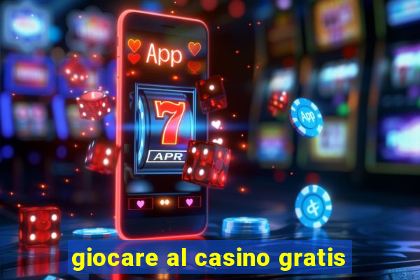 giocare al casino gratis