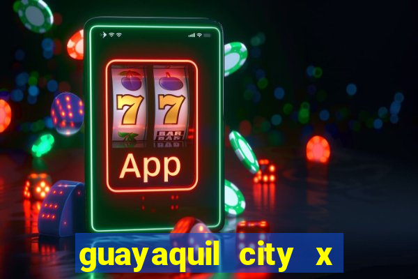 guayaquil city x san antonio