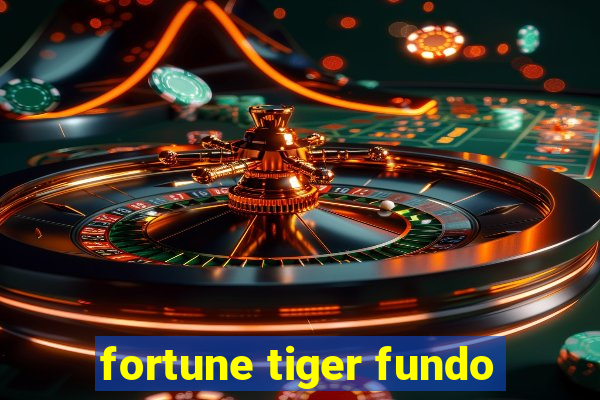 fortune tiger fundo