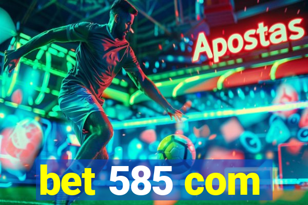 bet 585 com