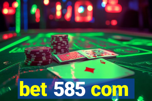 bet 585 com