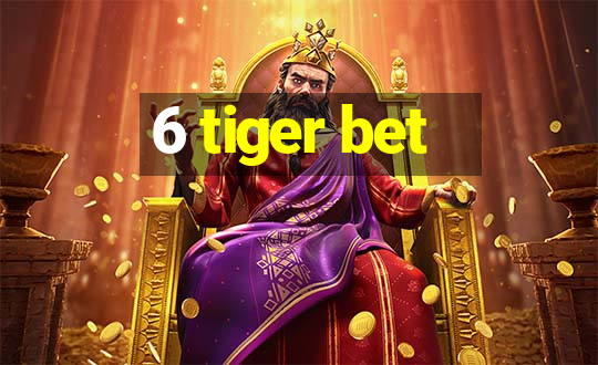 6 tiger bet