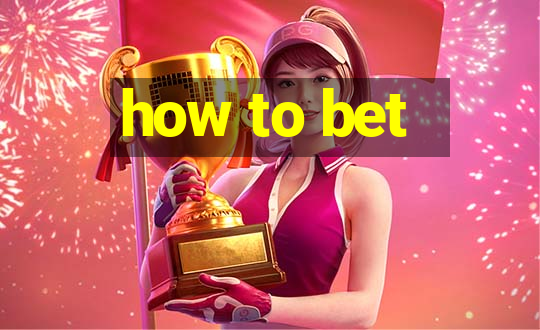 how to bet