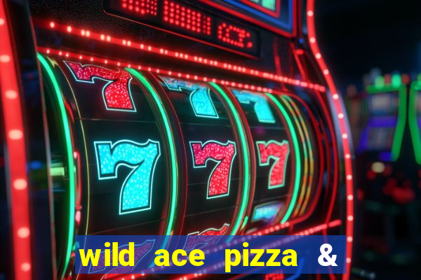 wild ace pizza & pub reviews