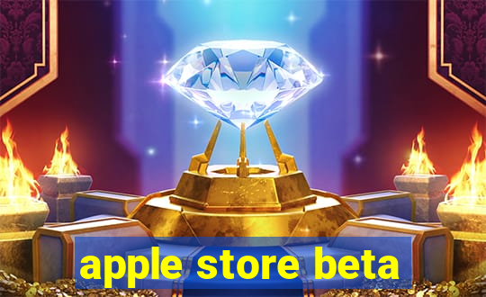 apple store beta