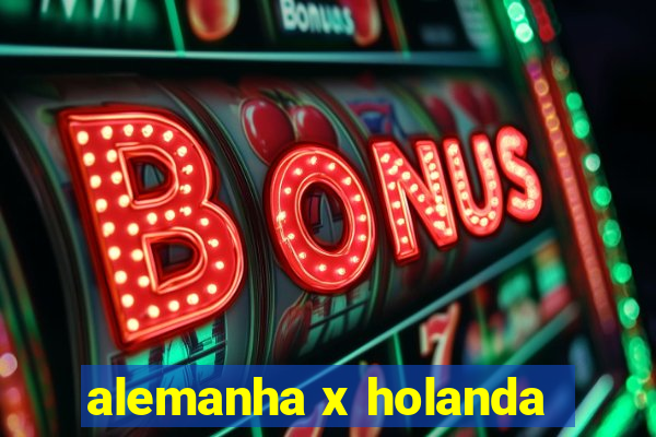 alemanha x holanda