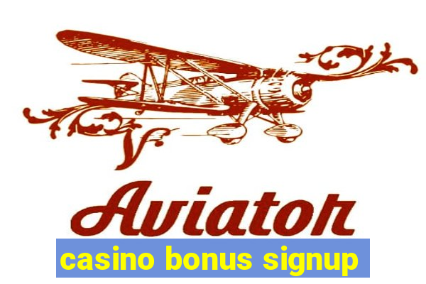 casino bonus signup