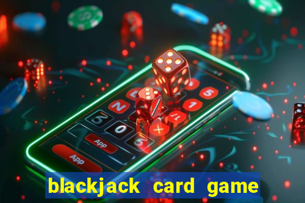 blackjack card game how to play