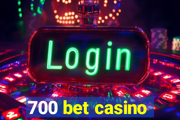 700 bet casino