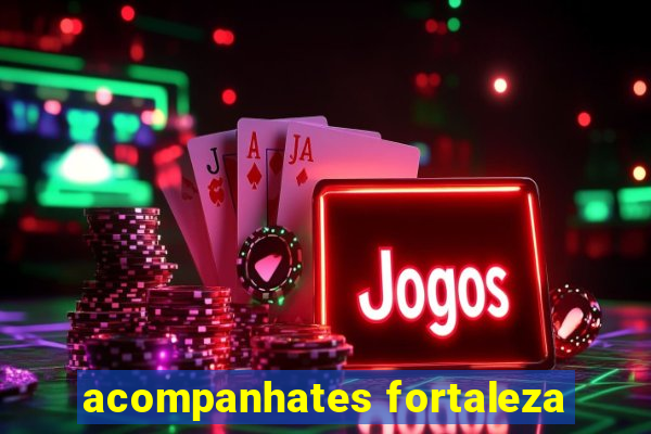 acompanhates fortaleza