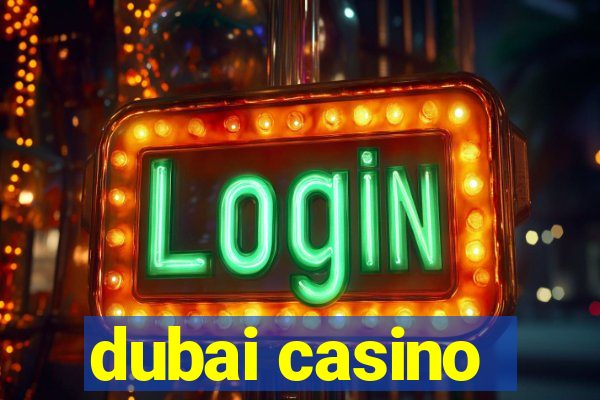 dubai casino