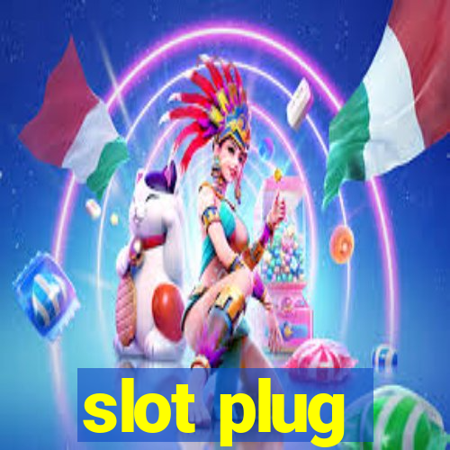 slot plug