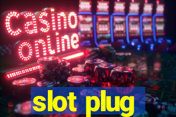 slot plug