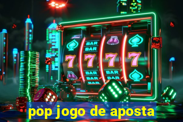 pop jogo de aposta