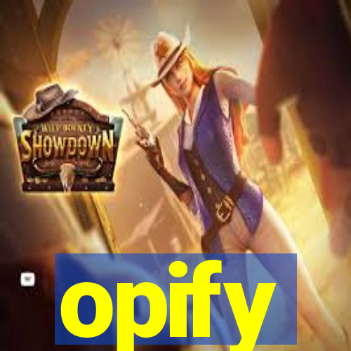 opify