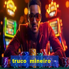 truco mineiro - jogo de cartas