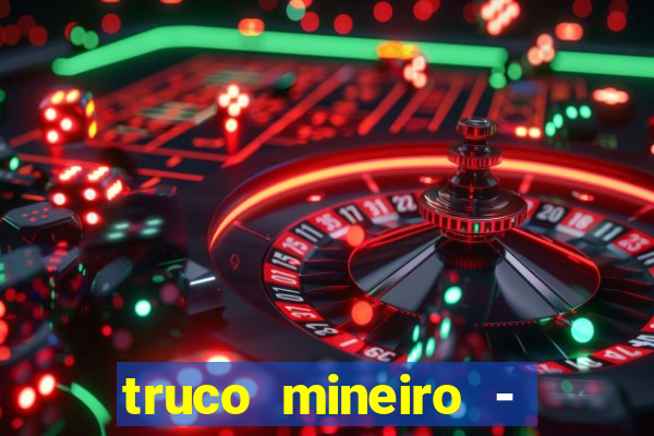 truco mineiro - jogo de cartas