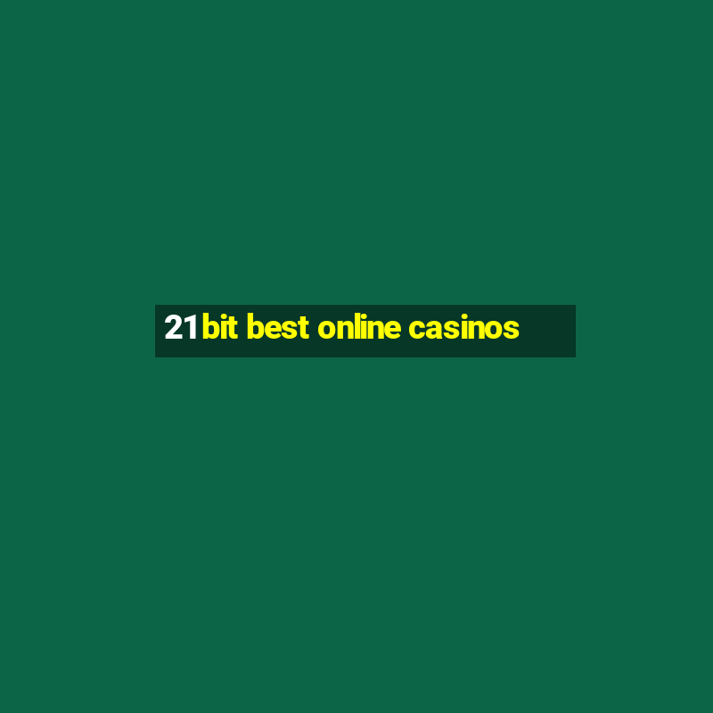 21 bit best online casinos