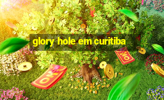 glory hole em curitiba