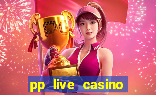 pp live casino esporte da sorte