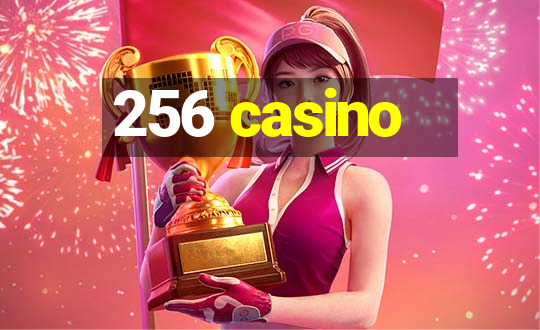 256 casino