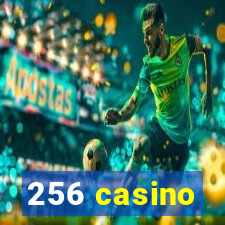 256 casino